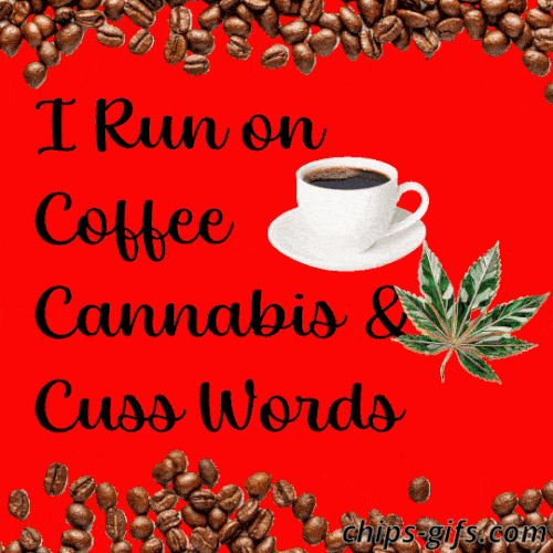 An animated GIF showing a cup of coffee with cannabis and cuss words