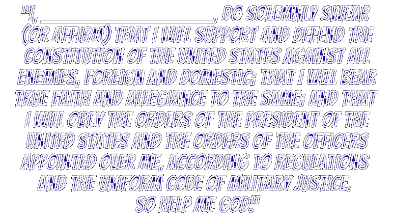  The Military oath to the Constitution overlaid with bold type That reminds the military to follow they're oath To the Constitution not the president
