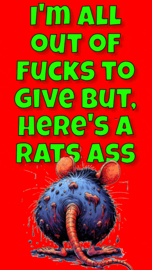 a rat with a thought bubble saying out of fucks yo give but here is a rats ass
