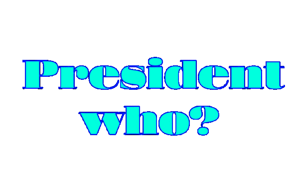  A swirling bit of type asking President who