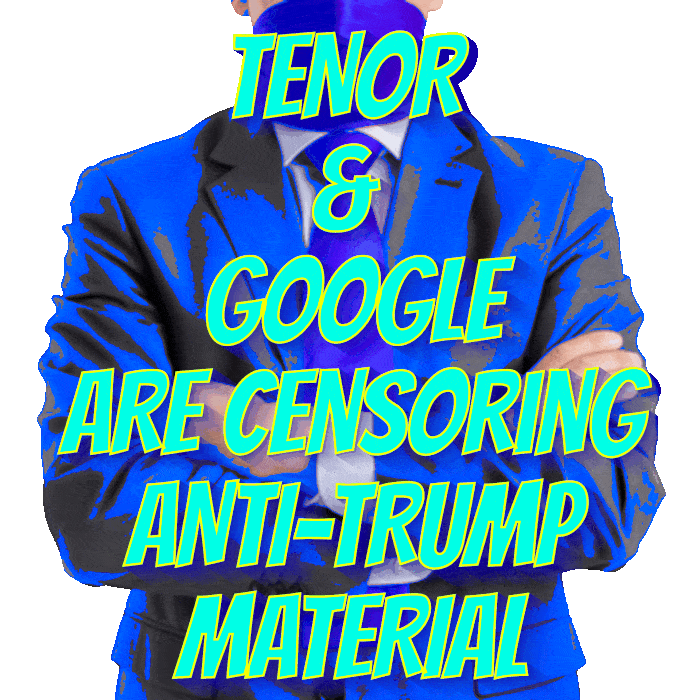  A depiction of a man tied up and gagged with censured stickers and tags all over and a message stating that Google and tenor Block anti Trump material