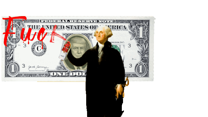 George Washington takes a can of red spraypaint and writes 'fuck Trump' on a dollarbill then he paints over trumps signature and does a mic drop with the paint can, turns and walks off while the picture on the bill changes from trumps picture back to Washington